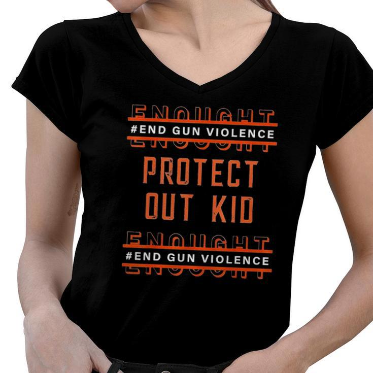 Gun Awareness Day Wear Orange Enough End Gun Violence V2 Women V-Neck T-Shirt