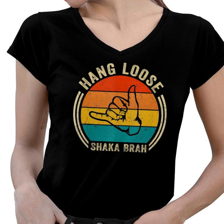 Hang Loose Shaka Brah Hand Sign Surfer Vibes Surfing Hawaii Women V-Neck T-Shirt