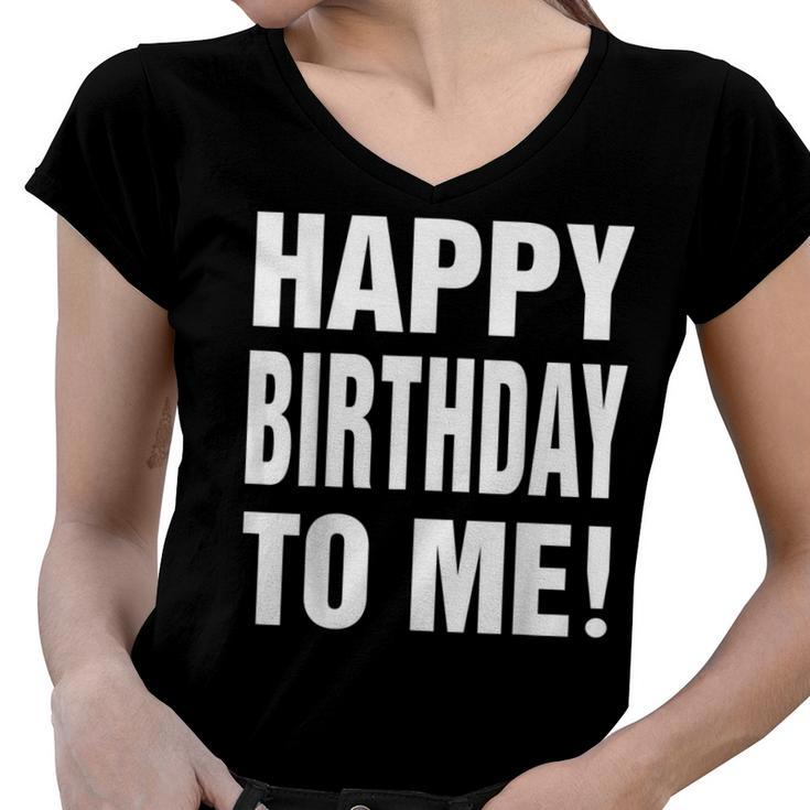 Happy Birthday To Me Birthday Party  For Kids Adults  Women V-Neck T-Shirt