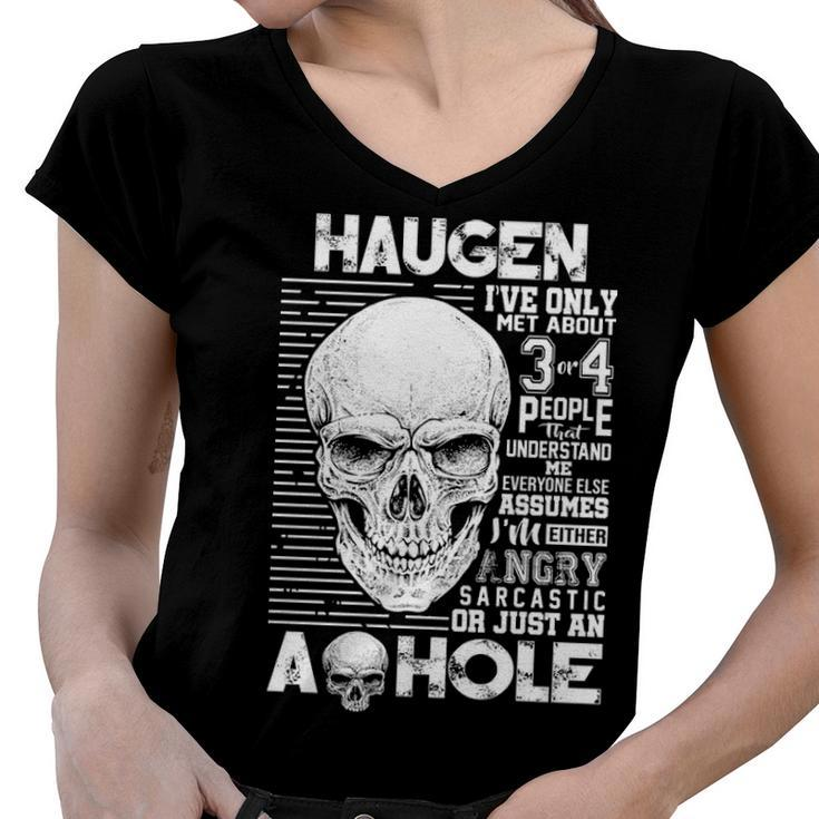 Haugen Name Gift   Haugen Ive Only Met About 3 Or 4 People Women V-Neck T-Shirt