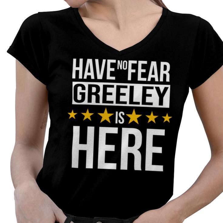 Have No Fear Greeley Is Here Name Women V-Neck T-Shirt