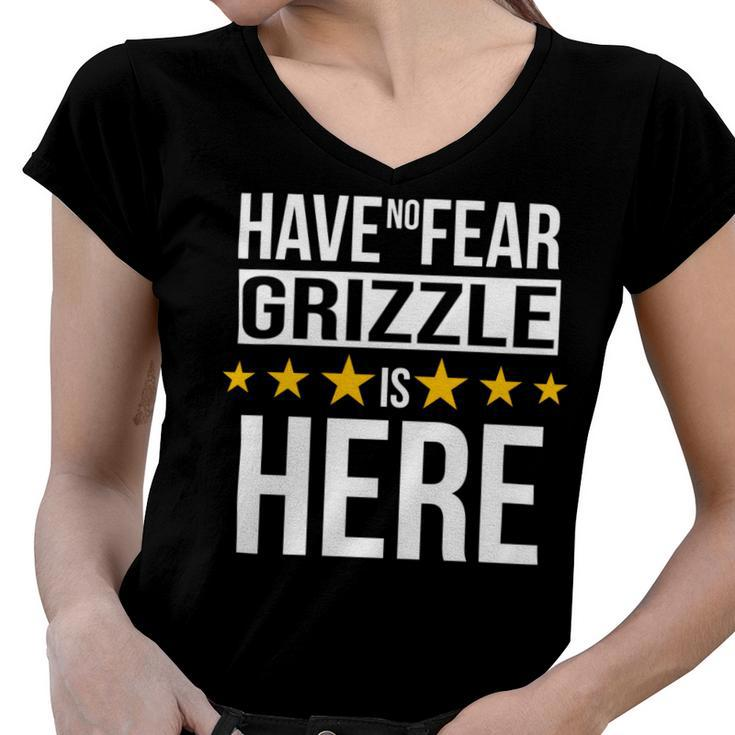 Have No Fear Grizzle Is Here Name Women V-Neck T-Shirt