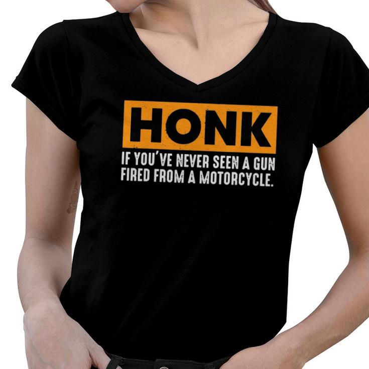 Honk If Youve Never Seen A Gun Fired From A Motorcycle Women V-Neck T-Shirt