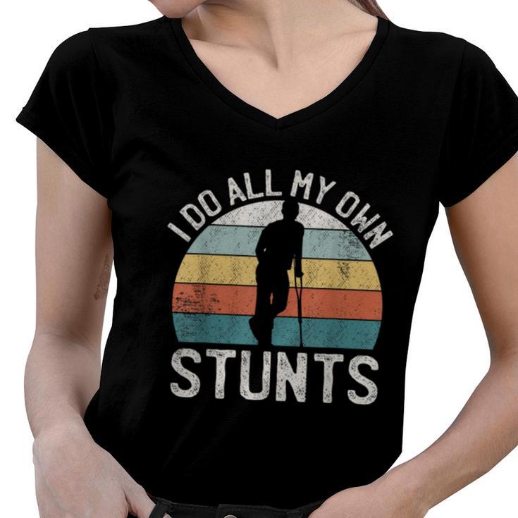 I Do My Own Stunts Broken Leg Joke For Clumsies  Women V-Neck T-Shirt