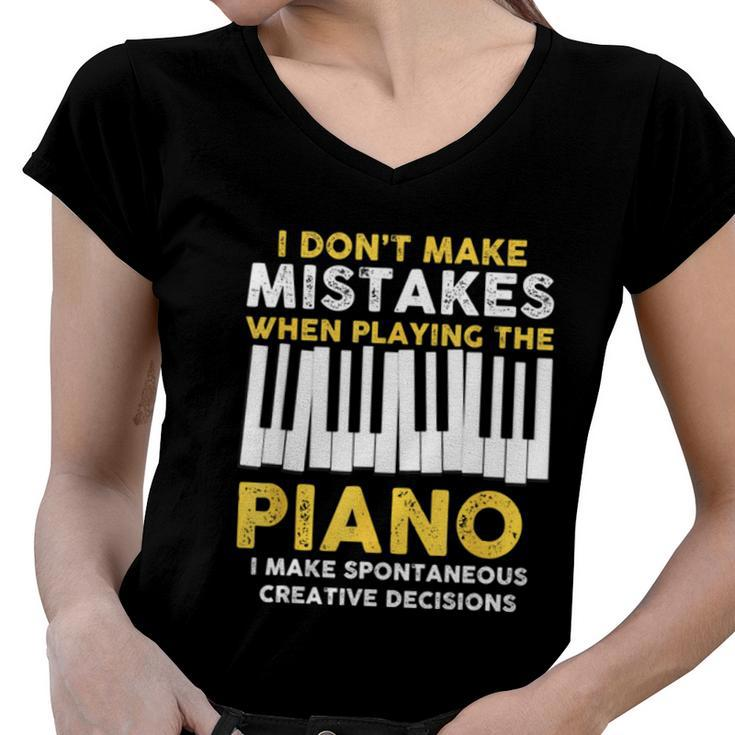 I Dont Make Mistakes Piano Musician Humor  Women V-Neck T-Shirt