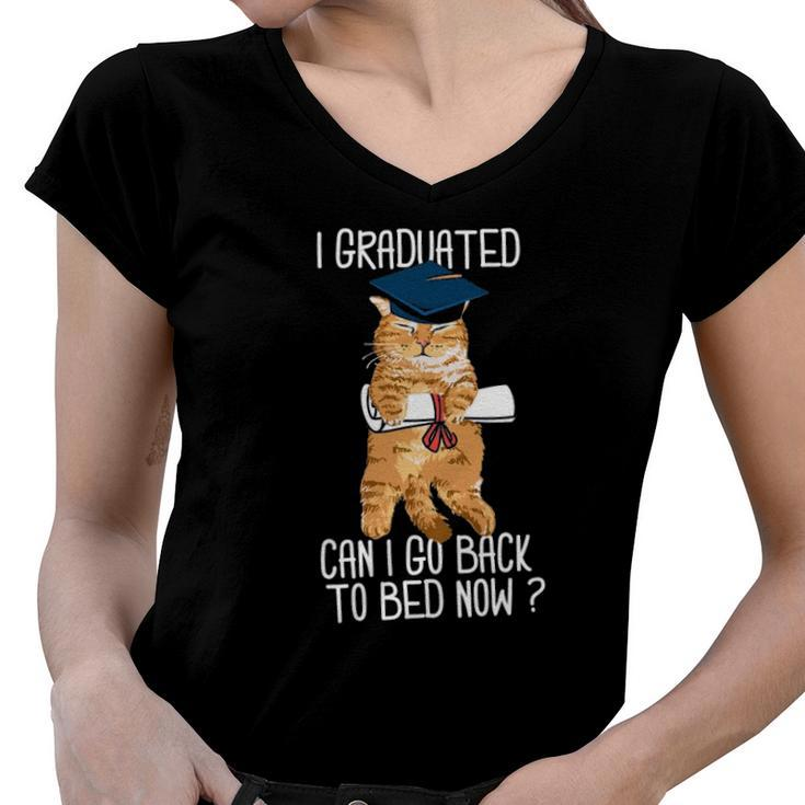 I Graduated Can I Go Back To Bed Now Cat Lover Graduate Cats Women V-Neck T-Shirt