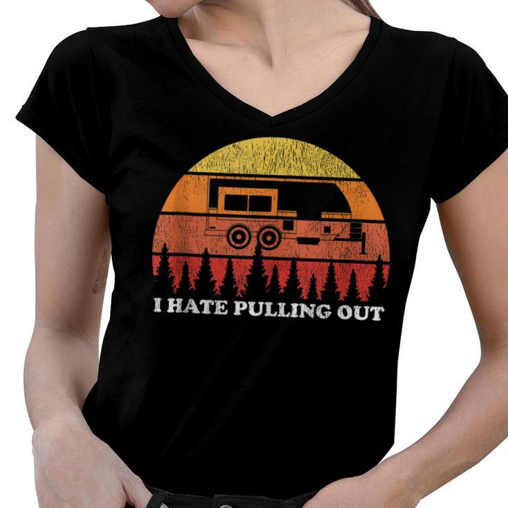 I Hate Pulling Out Funny Camping Retro Travel  Women V-Neck T-Shirt