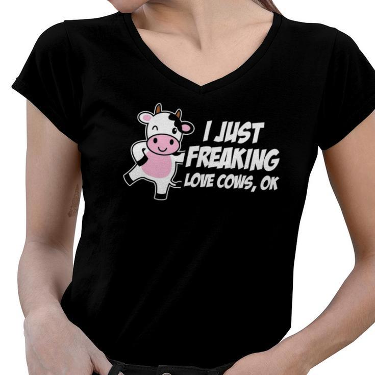 I Just Freaking Love Cows Ok Funny Gift Animal Lover Women V-Neck T-Shirt