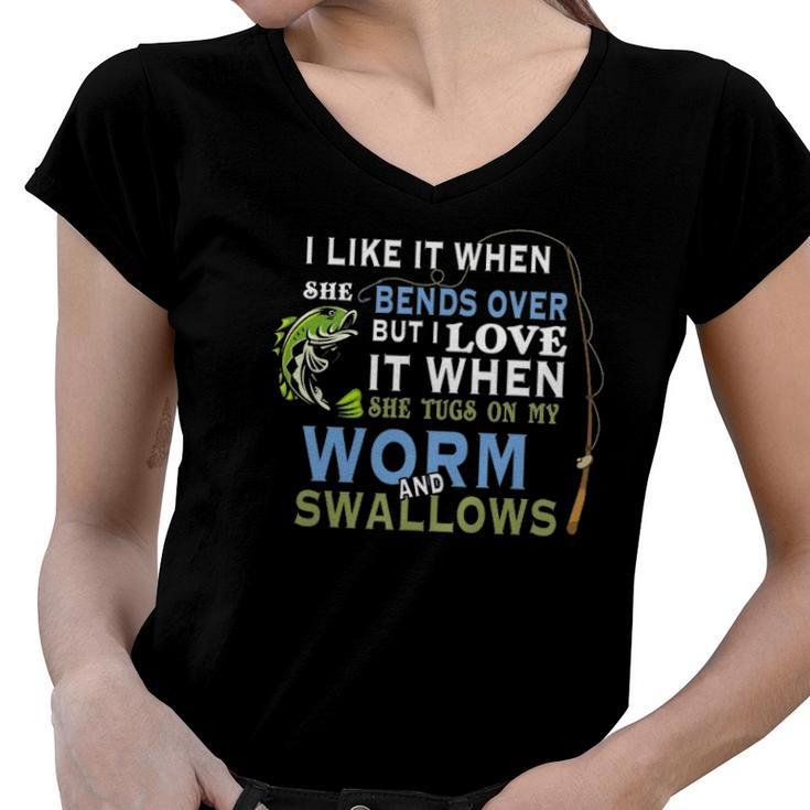 I Like When She Bends When She Tugs On My Worm And Swallows Women V-Neck T-Shirt
