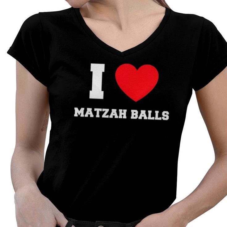 I Love Matzah Balls Lover Gift Women V-Neck T-Shirt