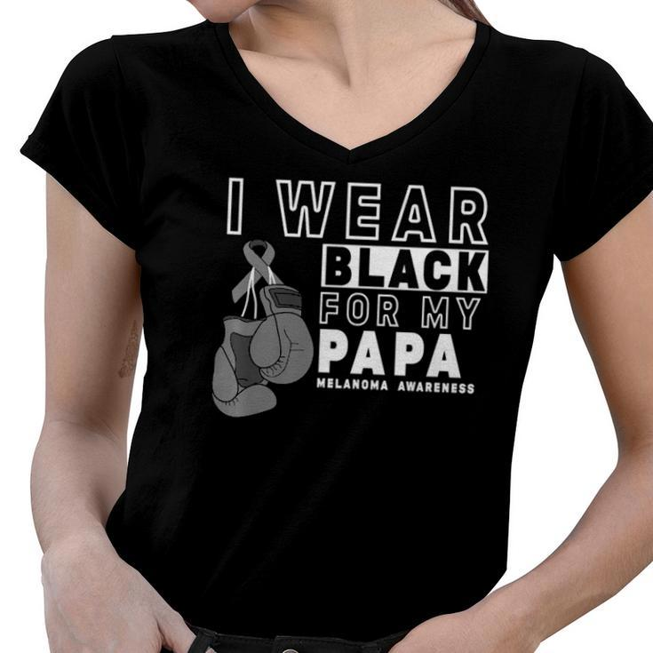 I Wear Black For My Papa Melanoma Awareness  Women V-Neck T-Shirt