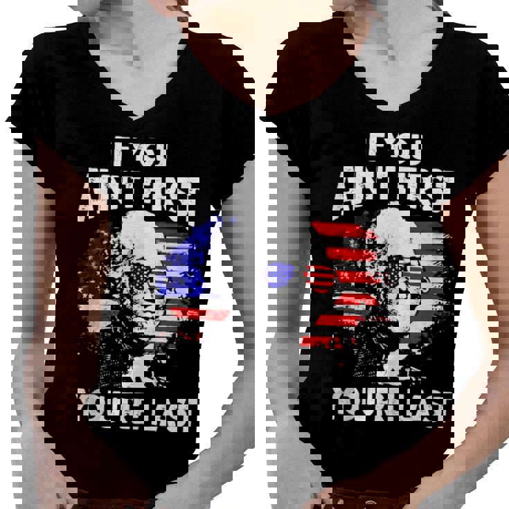 If You Aint First Youre Last Funny 4Th Of July Patriotic  Women V-Neck T-Shirt
