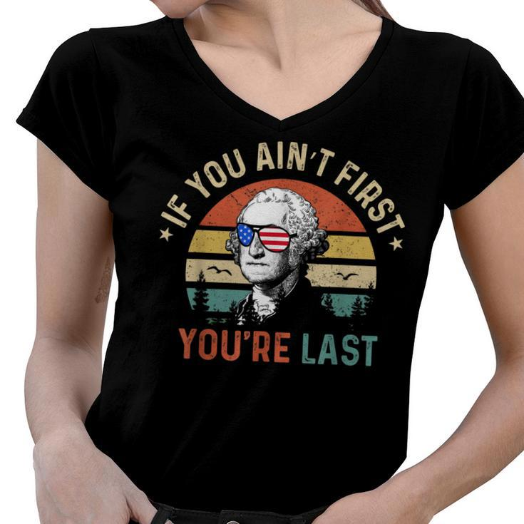 If You Aint First Youre Last George Washington Sunglasses  Women V-Neck T-Shirt