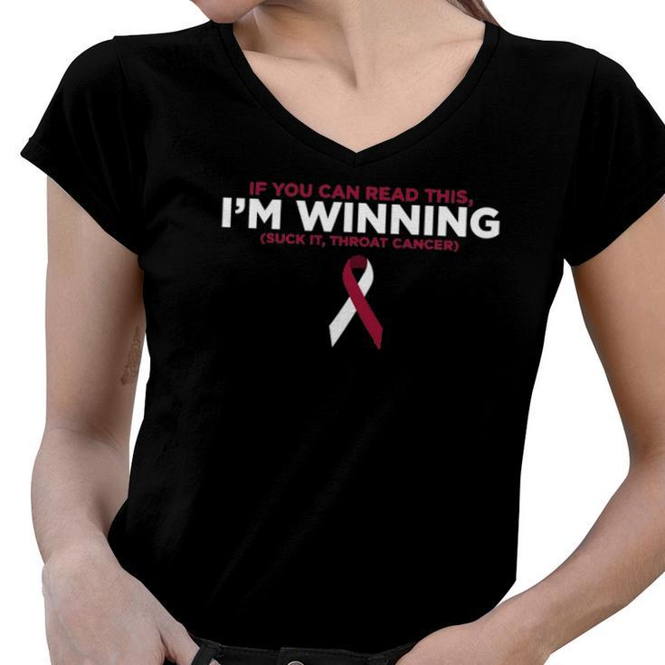 If You Can Read This Im Winning Suck It Throat Cancer Women V-Neck T-Shirt