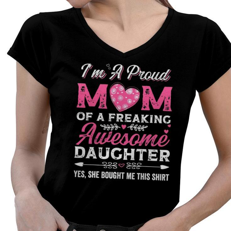 Im A Proud Mom Of A Freaking Awesome Daughter Women V-Neck T-Shirt