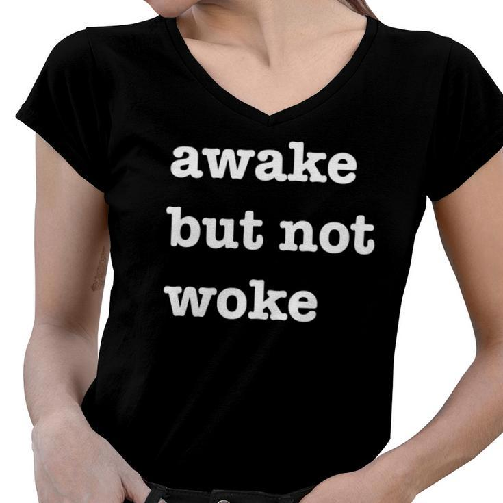 Im Awake But Not Woke Funny Free Speech Political Women V-Neck T-Shirt