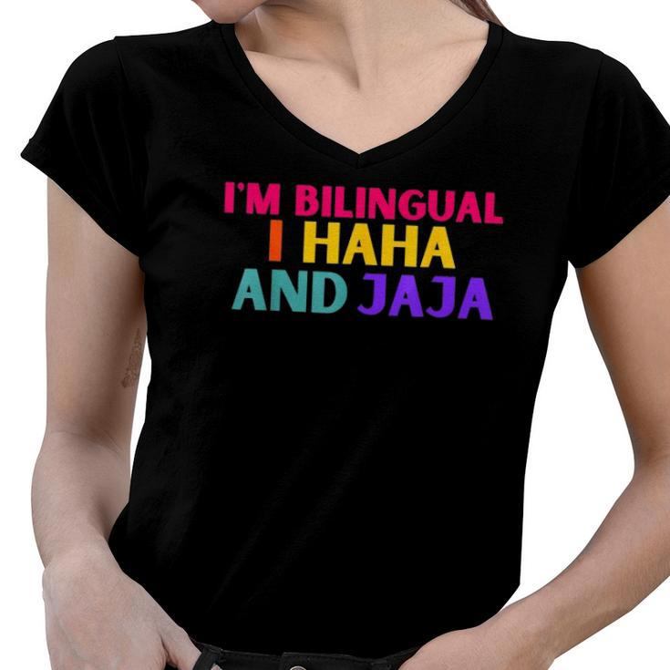 Im Bilingual I Haha And Jaja Funny Spanish Spanglish Women V-Neck T-Shirt