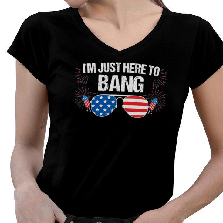 Im Just Here To Bang 4Th Of July Fireworks Director Women V-Neck T-Shirt