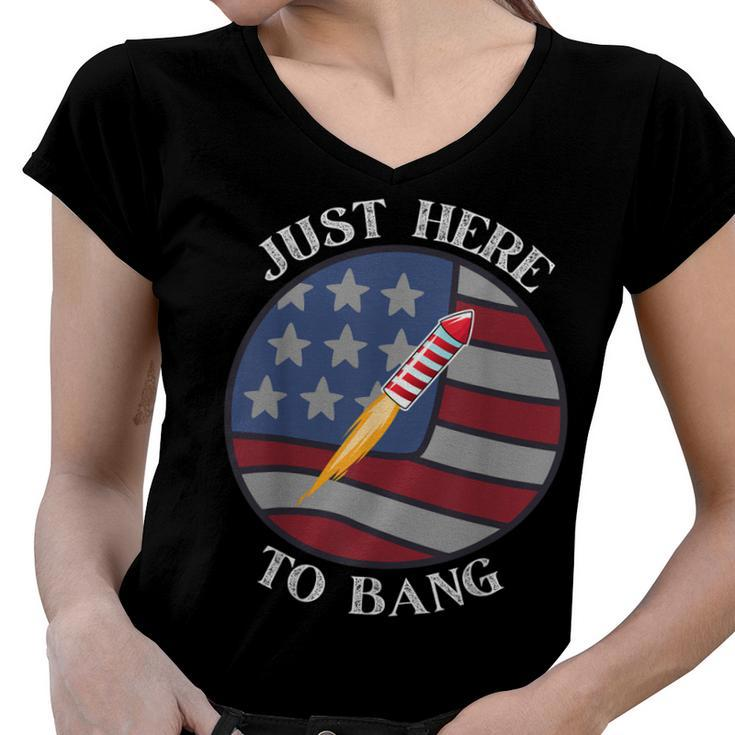 Im Just Here To Bang 4Th Of July Fireworks Fourth Of July  Women V-Neck T-Shirt