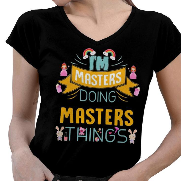Im Masters Doing Masters Things Masters Shirt  For Masters  Women V-Neck T-Shirt