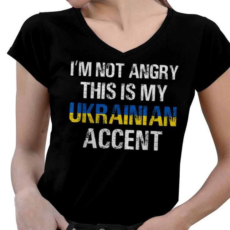 Im Not Angry This Is My Ukrainian Accent Roots Ukraine Pride  Women V-Neck T-Shirt