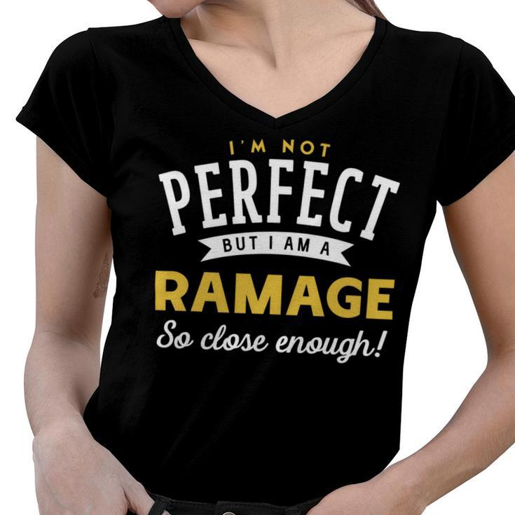 Im Not Perfect But I Am A Ramage So Close Enough Women V-Neck T-Shirt