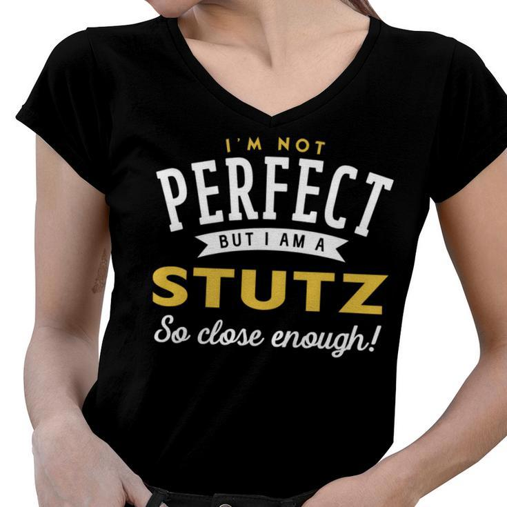 Im Not Perfect But I Am A Stutz So Close Enough Women V-Neck T-Shirt