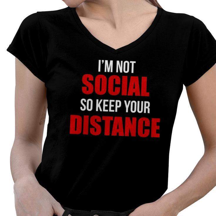 Im Not Social So Keep Your Distance Women V-Neck T-Shirt
