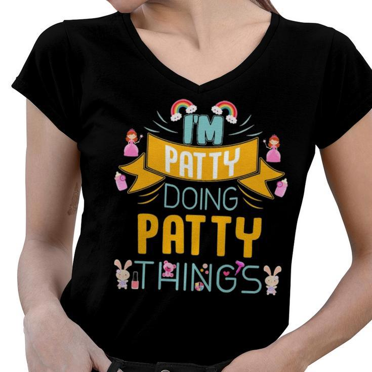 Im Patty Doing Patty Things Patty Shirt  For Patty  Women V-Neck T-Shirt