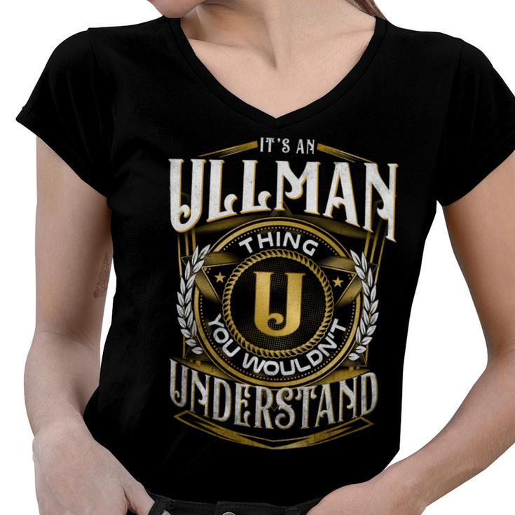 It A Ullman Thing You Wouldnt Understand Women V-Neck T-Shirt