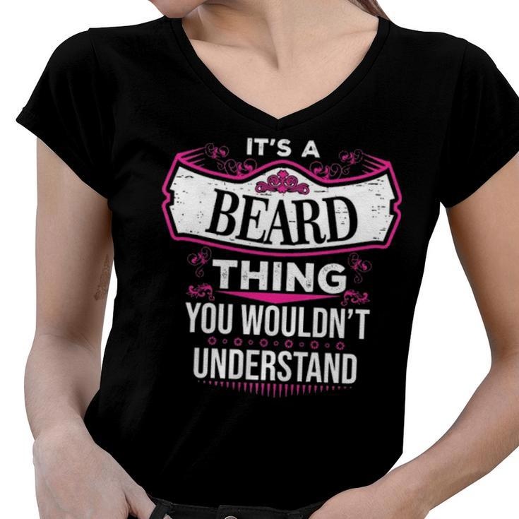 Its A Beard Thing You Wouldnt Understand T Shirt Beard Shirt  For Beard  Women V-Neck T-Shirt