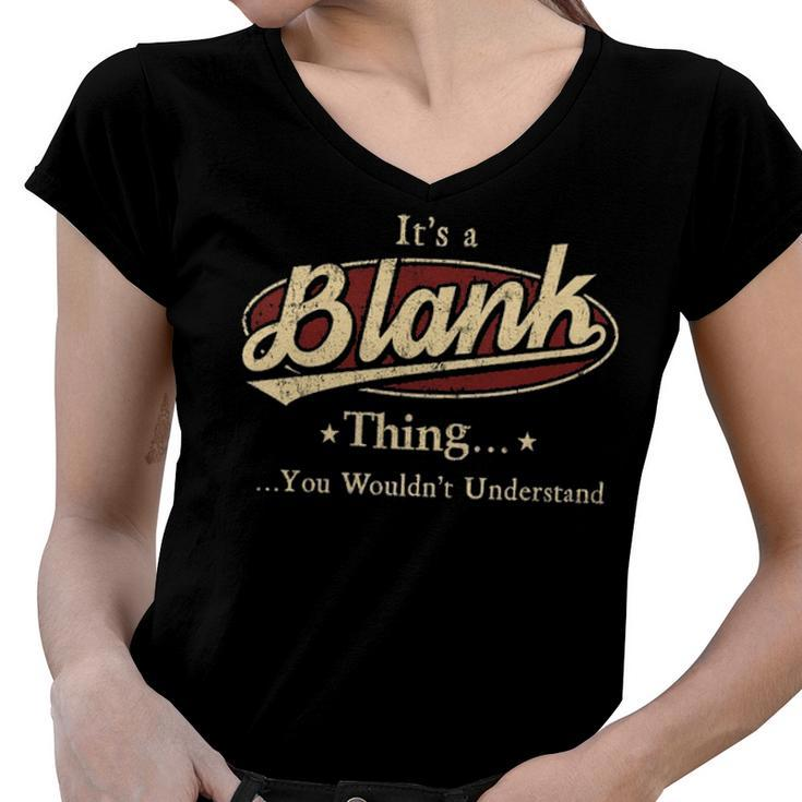 Its A BLANK Thing You Wouldnt Understand Shirt BLANK Last Name Gifts Shirt With Name Printed BLANK Women V-Neck T-Shirt