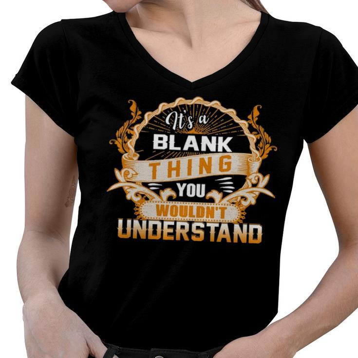 Its A Blank Thing You Wouldnt Understand T Shirt Blank Shirt  For Blank  Women V-Neck T-Shirt