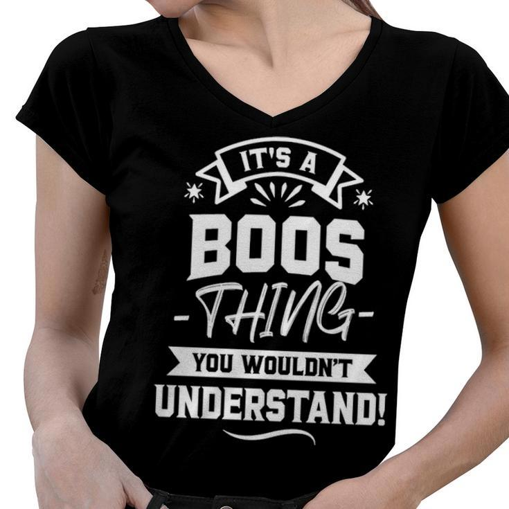 Its A Boos Thing You Wouldnt Understand Shirt Boos Family Last Name Shirt Boos Last Name T Shirt Women V-Neck T-Shirt