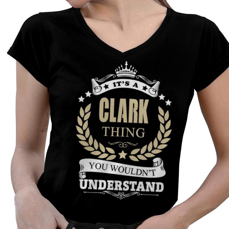 Its A Clark Thing You Wouldnt Understand Shirt Personalized Name Gifts T Shirt Shirts With Name Printed Clark  Women V-Neck T-Shirt