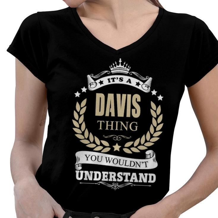 Its A Davis Thing You Wouldnt Understand Shirt Personalized Name Gifts T Shirt Shirts With Name Printed Davis  Women V-Neck T-Shirt