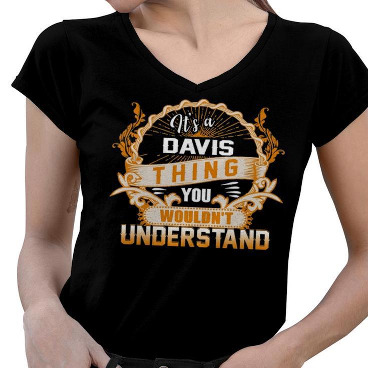 Its A Davis Thing You Wouldnt Understand T Shirt Davis Shirt  For Davis  Women V-Neck T-Shirt