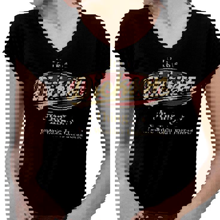 Its A Dickson Thing You Wouldnt Understand Shirt Personalized Name Gifts T Shirt Shirts With Name Printed Dickson Women V-Neck T-Shirt
