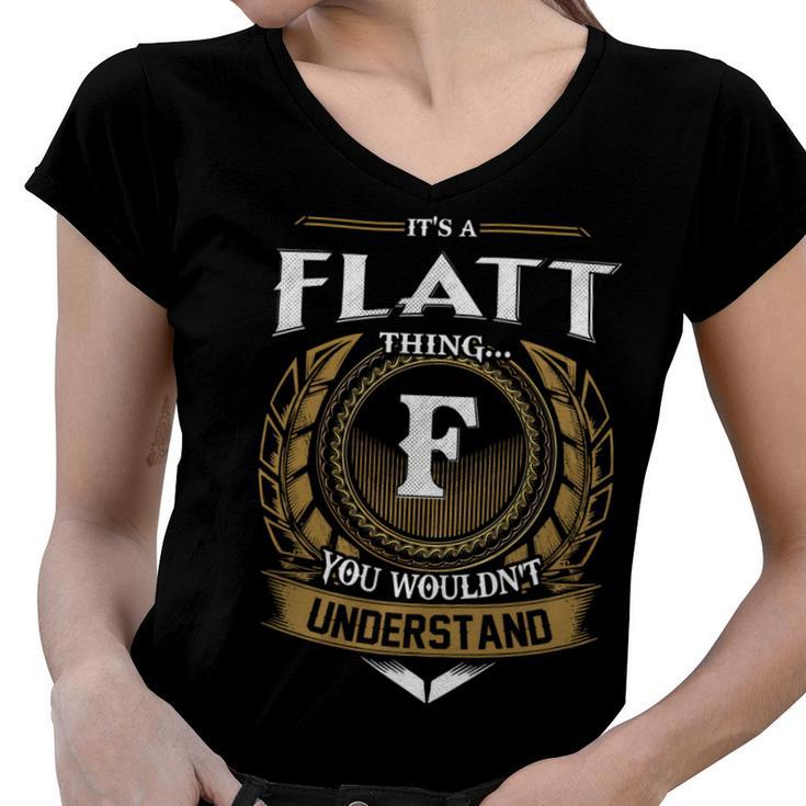 Its A Flatt Thing You Wouldnt Understand Name  Women V-Neck T-Shirt