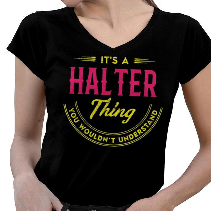 Its A Halter Thing You Wouldnt Understand Shirt Personalized Name Gifts T Shirt Shirts With Name Printed Halter  Women V-Neck T-Shirt