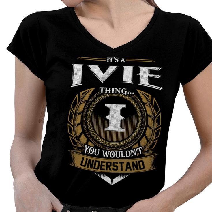 Its A Ivie Thing You Wouldnt Understand Name  Women V-Neck T-Shirt