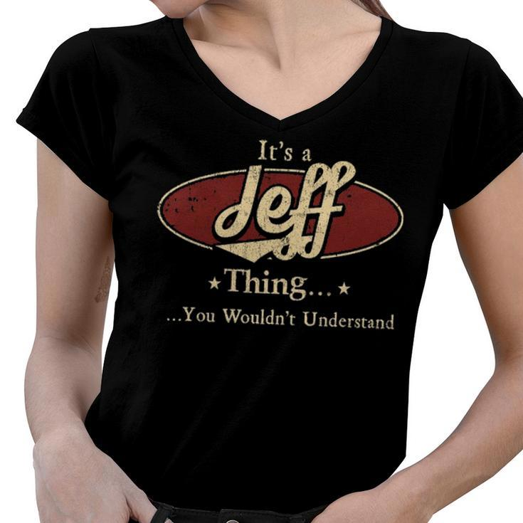 Its A Jeff Thing You Wouldnt Understand Shirt Personalized Name Gifts T Shirt Shirts With Name Printed Jeff Women V-Neck T-Shirt