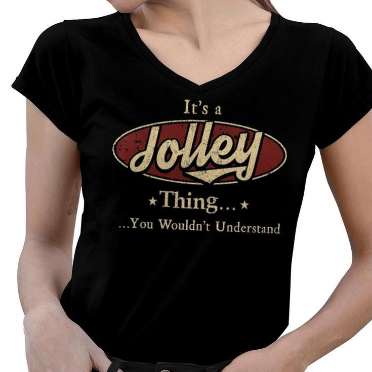 Its A Jolley Thing You Wouldnt Understand Shirt Personalized Name Gifts T Shirt Shirts With Name Printed Jolley Women V-Neck T-Shirt