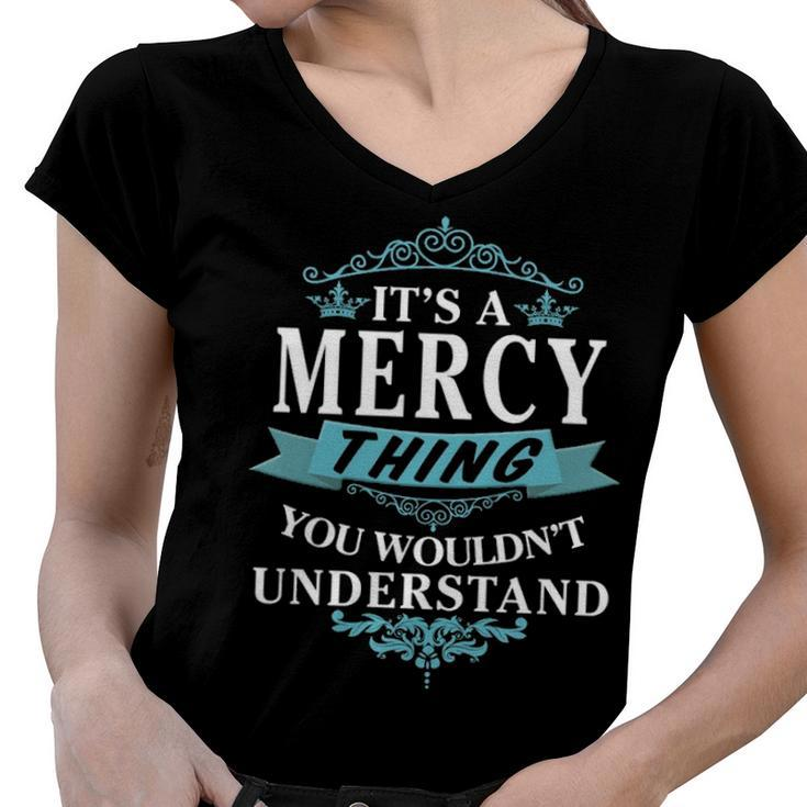 Its A Mercy Thing You Wouldnt Understand T Shirt Mercy Shirt  For Mercy  Women V-Neck T-Shirt