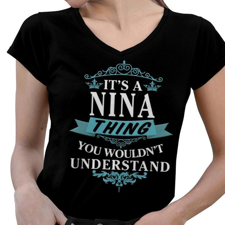 Its A Nina Thing You Wouldnt Understand T Shirt Nina Shirt  For Nina  Women V-Neck T-Shirt