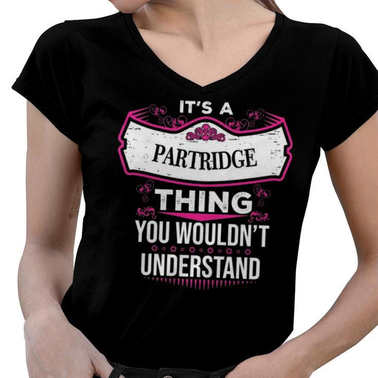 Its A Partridge Thing You Wouldnt Understand T Shirt Partridge Shirt  For Partridge  Women V-Neck T-Shirt