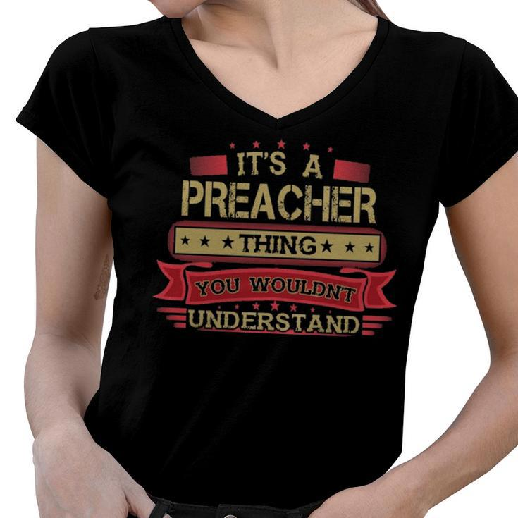 Its A Preacher Thing You Wouldnt Understand T Shirt Preacher Shirt Shirt For Preacher  Women V-Neck T-Shirt