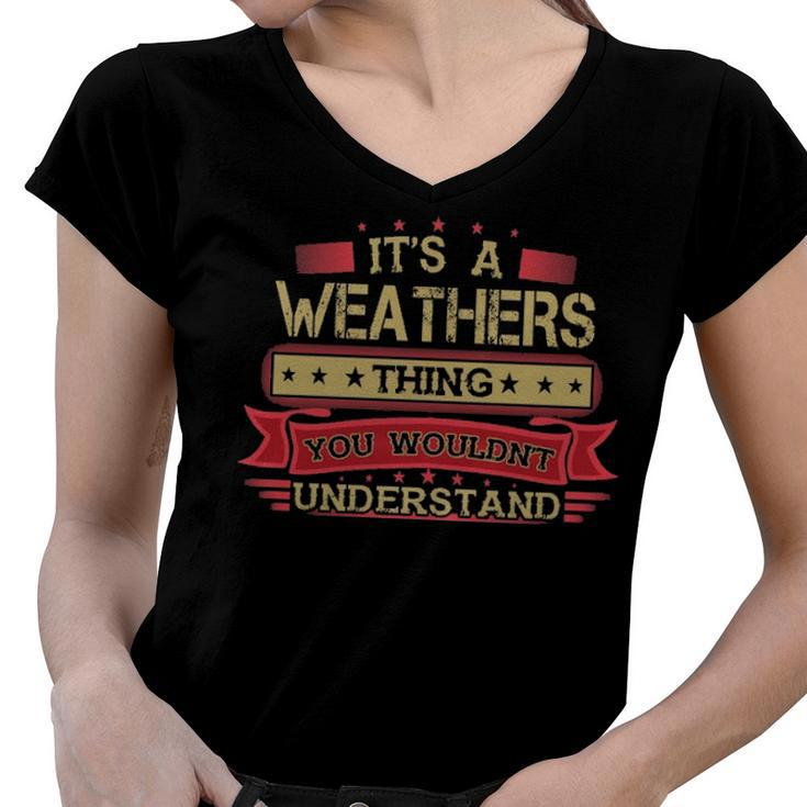 Its A Weathers Thing You Wouldnt Understand T Shirt Weathers Shirt Shirt For Weathers  Women V-Neck T-Shirt