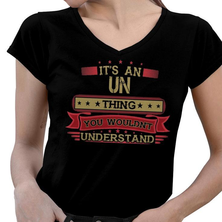 Its An Un Thing You Wouldnt Understand T Shirt Un Shirt Shirt For Un Women V-Neck T-Shirt