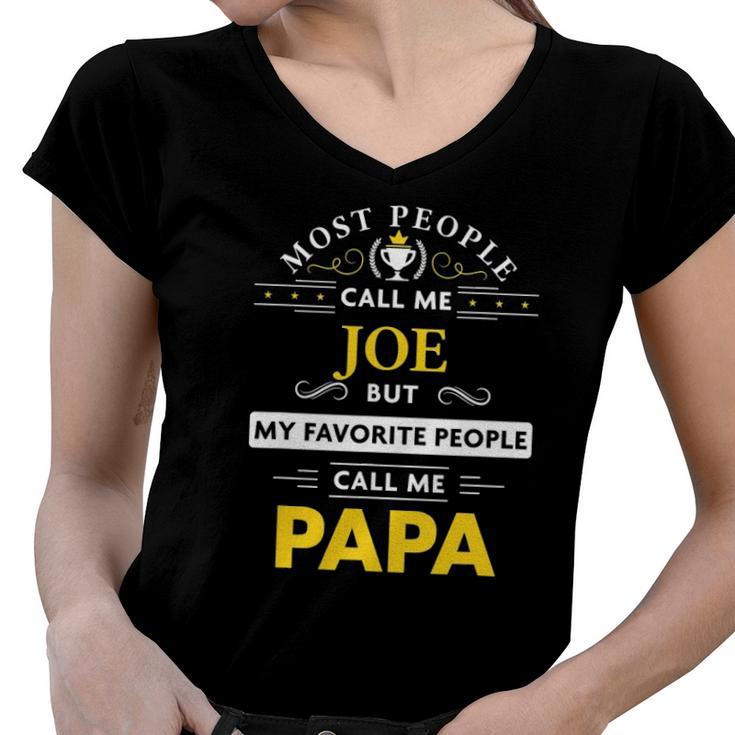 Joe Name  - My Favorite People Call Me Papa Women V-Neck T-Shirt